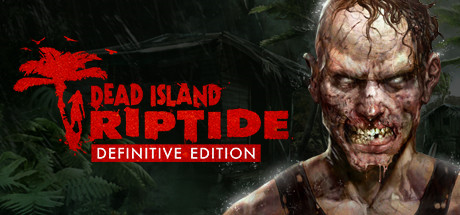 Dead Island Riptide - Definitive Edition